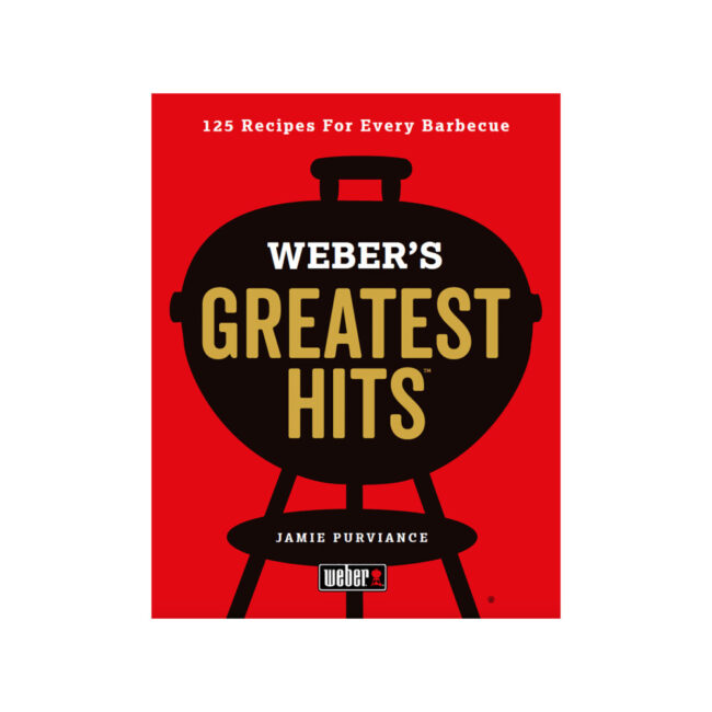 WEBER'S GREATEST HITS COOKBOOK